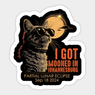 I Got Mooned In Johannesburg Partial Lunar Eclipse September 18 2024 Sticker